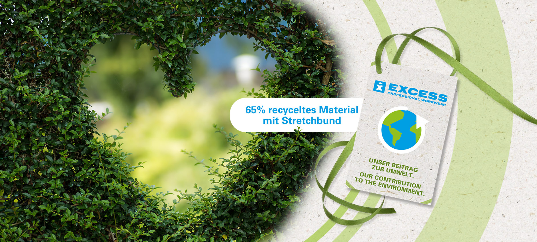 Werbegrafik mit grünem Blätterherz und Etikett der Marke Excess Professional Workwear. Text auf dem Etikett: „65 % recyceltes Material mit Stretchbund – Unser Beitrag zur Schonung der Umwelt.“